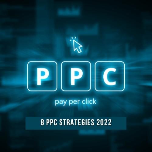8 PPC Strategies 2022